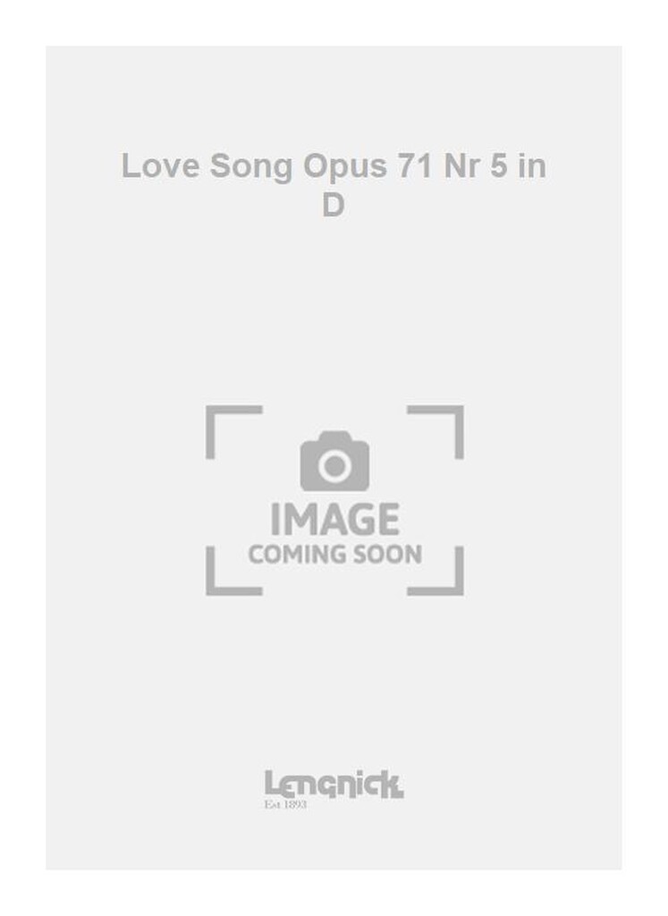 Love Song Opus 71 Nr 5 in D